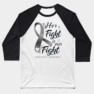 Narcolepsy Awareness HER FIGHT IS OUR FIGHT Baseball T-Shirt